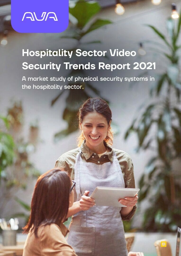New Hotels Sector Video Security Trends Report by Ava Security provides detailed insight into how video surveillance systems are being adapted for COVID Safety