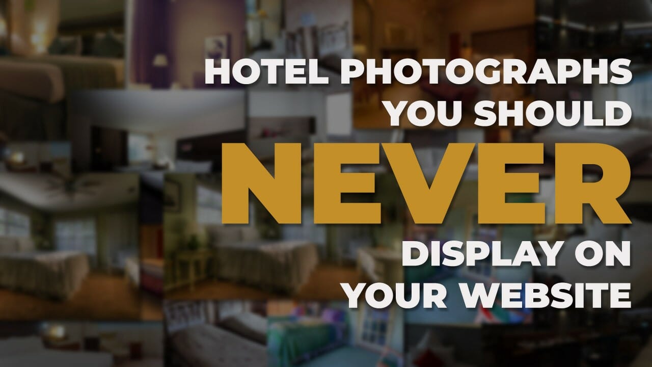Hotel Bedroom Photographs You Should NEVER Display on Your Website