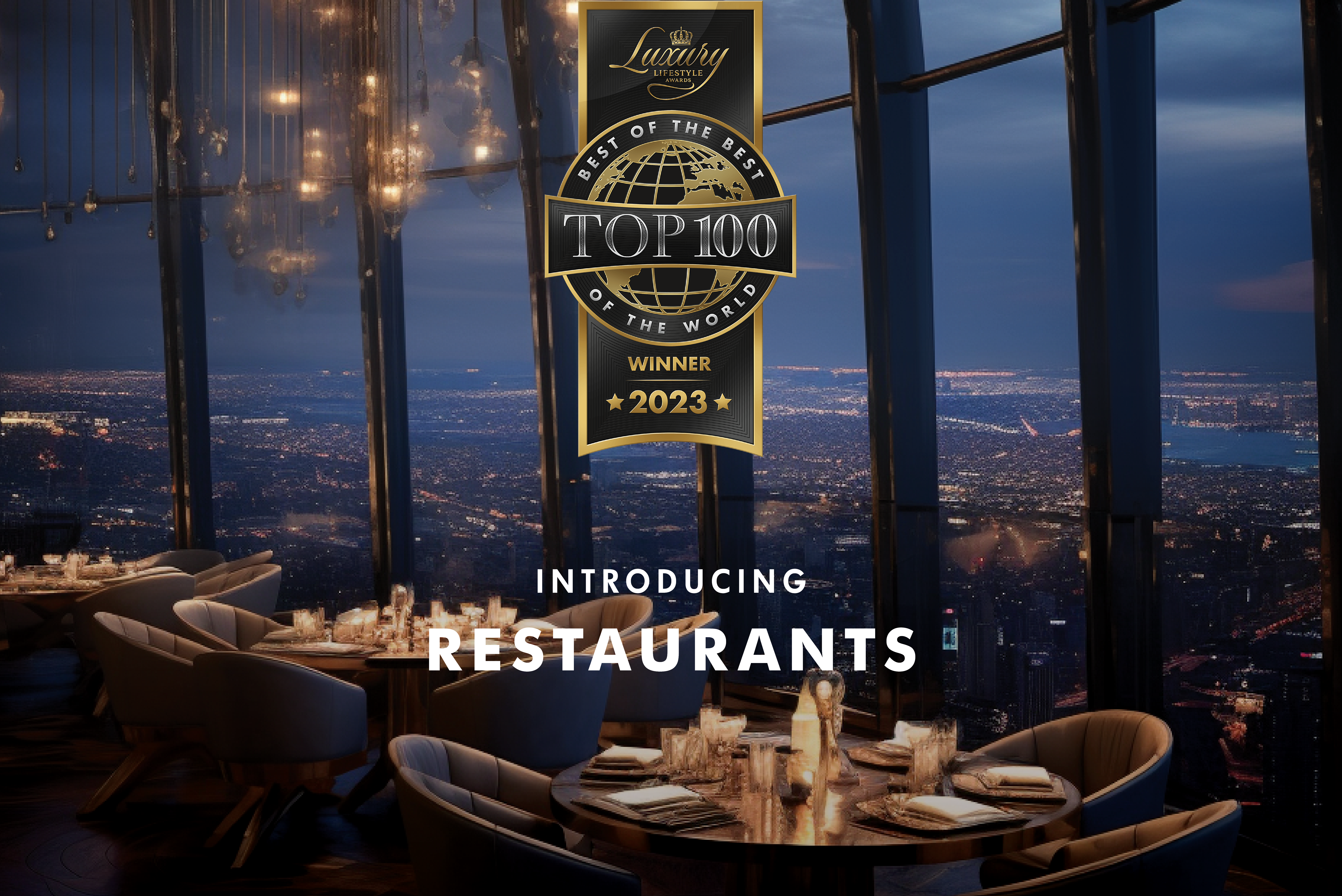 Indulge Your Senses: Announcing the TOP 100 Restaurants for 2023 by Luxury Lifestyle Awards